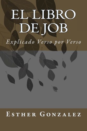 El Libro De Job: Explicado Verso por Verso (Spanish Edition)