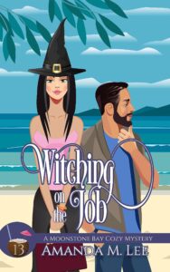 witching on the job (a moonstone bay cozy mystery book 13)