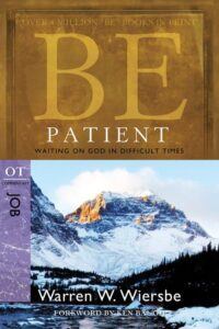 be patient (job): waiting on god in difficult times (the be series commentary)