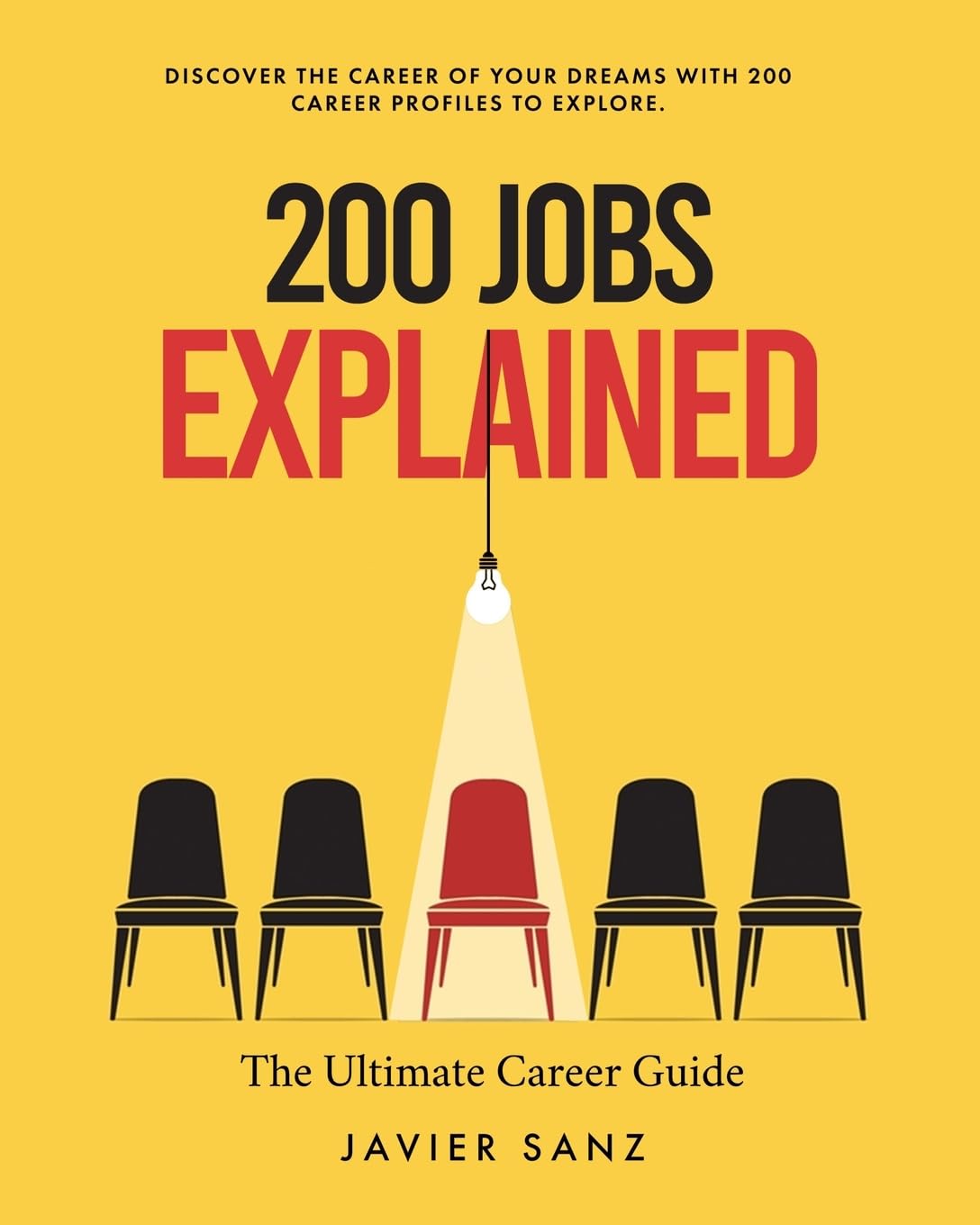 200 Jobs Explained: The Ultimate Career Guide. Discover the career of your dreams with 200 career profiles to explore