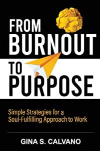 from burnout to purpose: simple strategies for a soul-fulfilling approach to work