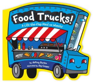 food trucks!: a lift-the-flap meal on wheels!