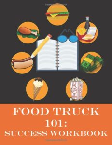food truck 101: success workbook: companion study guide to food truck 101: beginner to winner (food truck training)