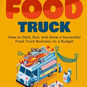 You Should Start a FOOD TRUCK: How to Start, Run, and Grow a Successful Food Truck Business