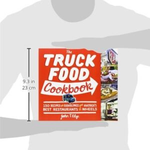 The Truck Food Cookbook: 150 Recipes and Ramblings from America's Best Restaurants on Wheels