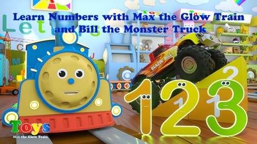 Learn Numbers with Max the Glow Train and Bill the Monster Truck