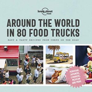 Lonely Planet Around the World in 80 Food Trucks (Lonely Planet Food)