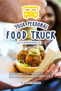 your personal food truck experience: some of the most popular food truck recipes in one place