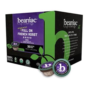 beaniac organic full on french roast, dark roast, single serve compostable k cup coffee pods, organic arabica coffee, keurig brewer compatible, 30 count