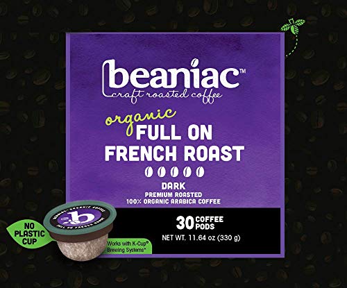 beaniac Organic Full On French Roast, Dark Roast, Single Serve Compostable K Cup Coffee Pods, Organic Arabica Coffee, Keurig Brewer Compatible, 30 Count