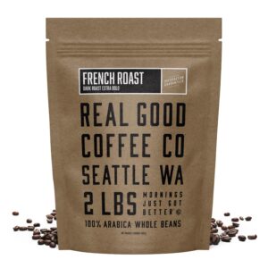 real good coffee company - whole bean coffee - extra dark french roast coffee beans - 2 pound bag - 100% whole arabica beans - grind at home, brew how you like