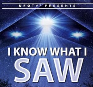 UFOTV Presence: I Know What I Saw