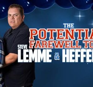 Steve Lemme & Kevin Heffernan: The Potential Farewell Tour