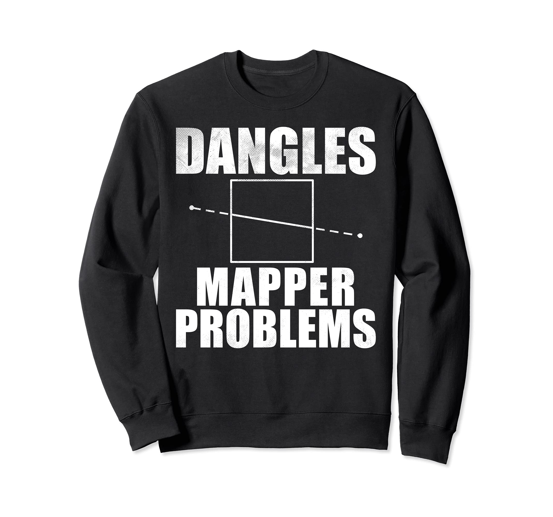 Dangles Mapper Problems Sweatshirt