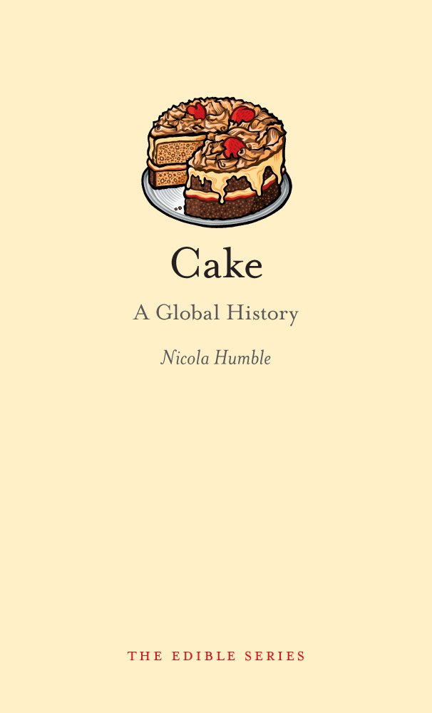 Cake: A Global History (Edible)