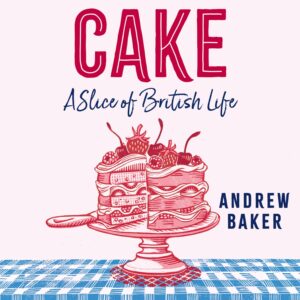 cake: a slice of british life