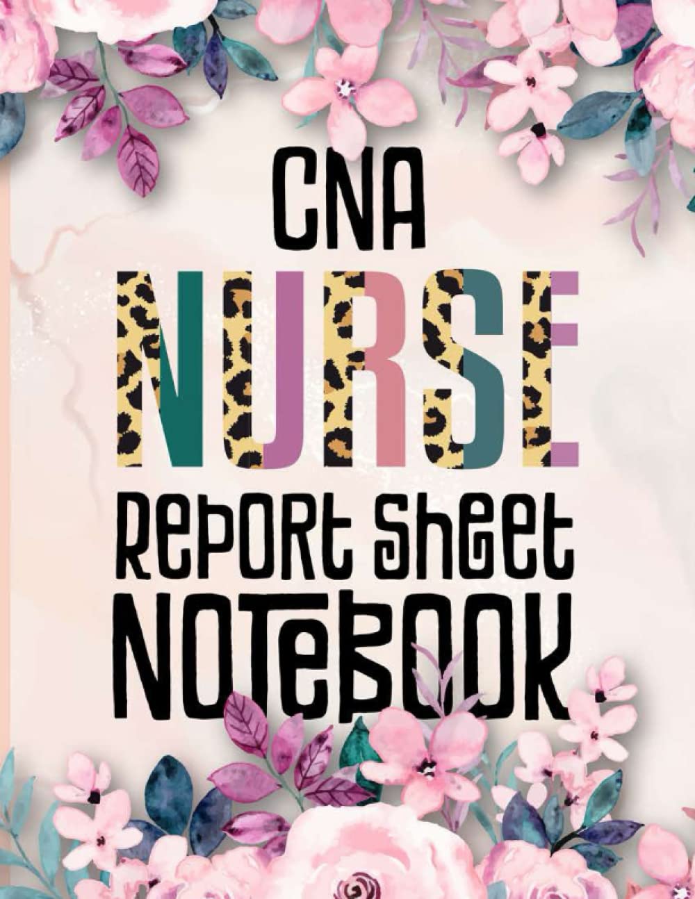 CNA Floral Nurse Report Sheet Notebook: Reporting Sheet Notebook with Medical Terminology Abbreviations and Acronyms for CNA nurses 8" x 11" inches ... with beautiful marbled floral matte cover