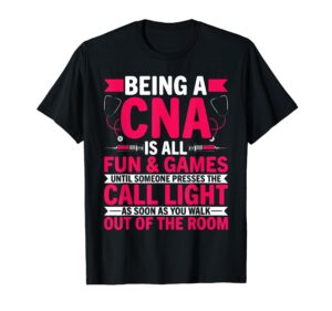 being a cna is all fun & games - cna medical nursing nurse t-shirt
