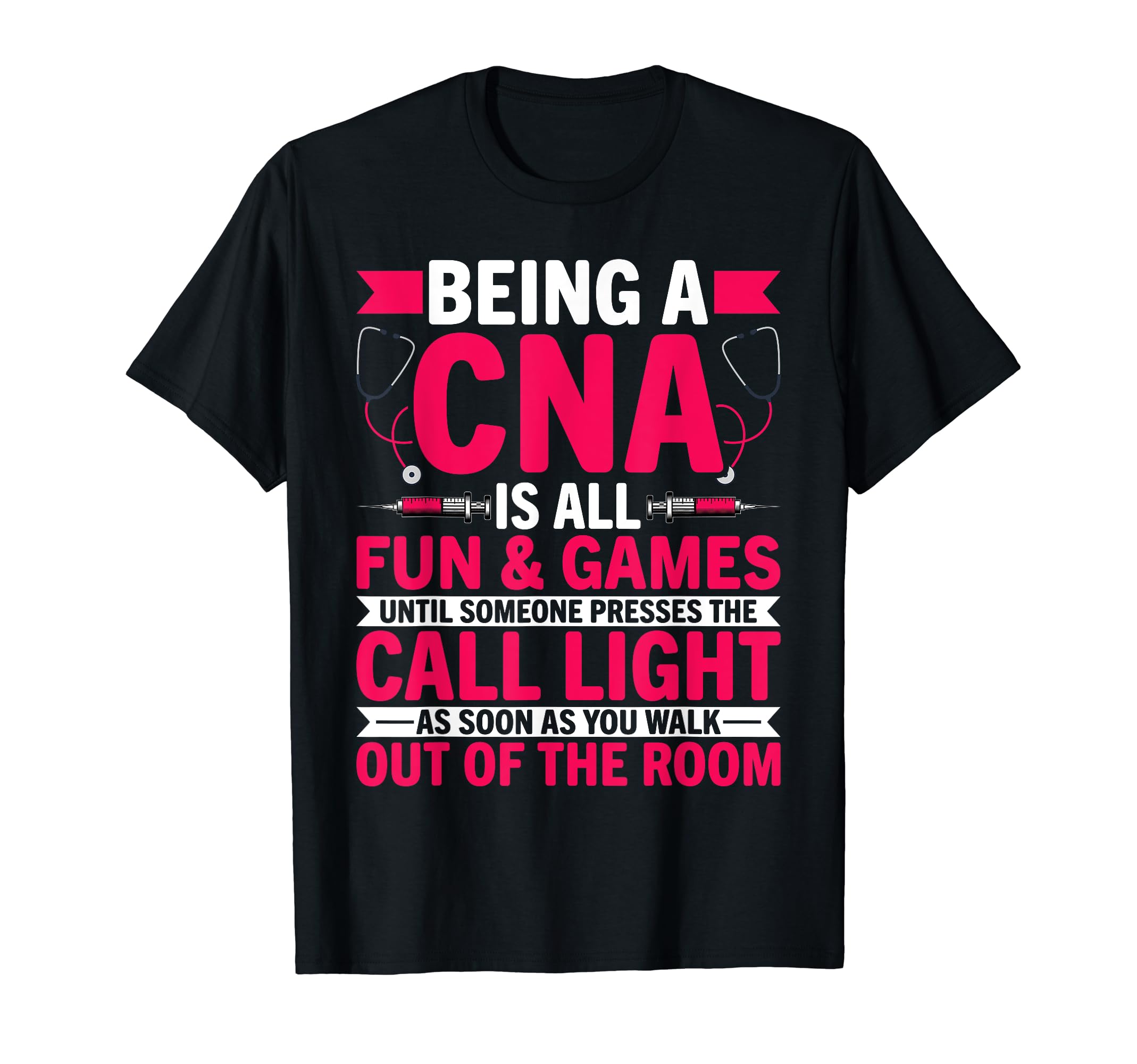 Being a CNA Is All Fun & Games - CNA Medical Nursing Nurse T-Shirt