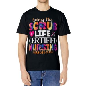 Living The Scrubs Life| Certified Nursing Assistant | CNA T-Shirt