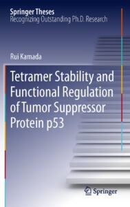 tetramer stability and functional regulation of tumor suppressor protein p53 (springer theses)