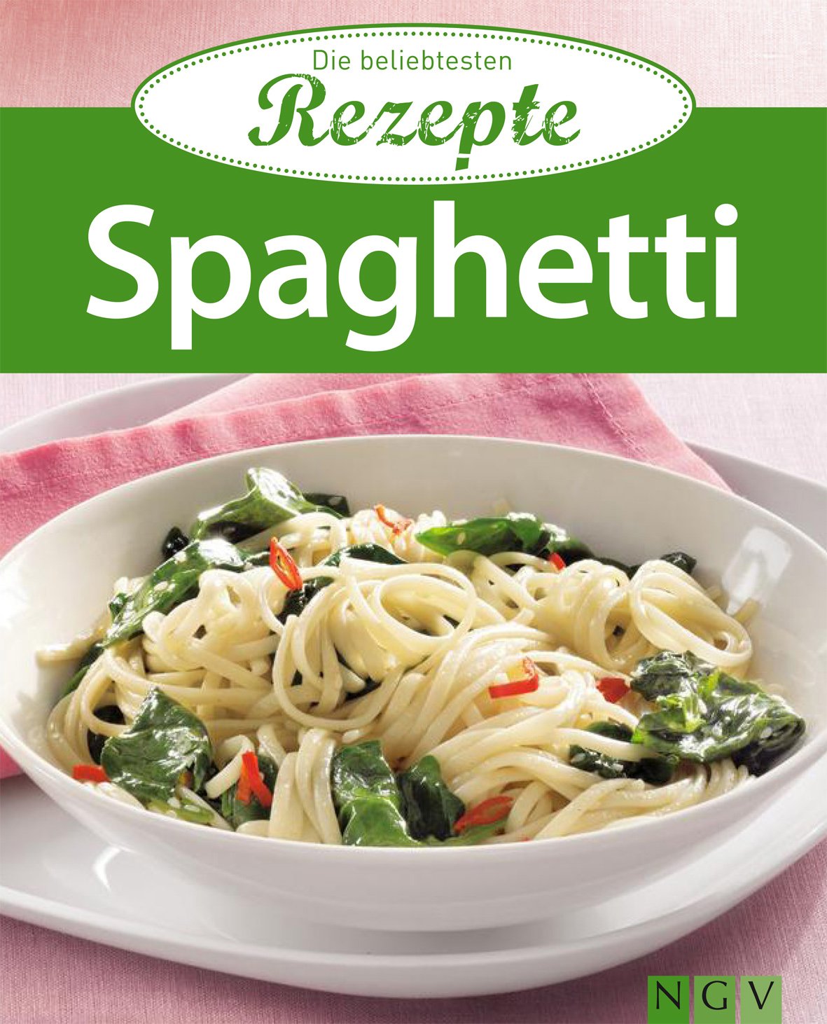 Spaghetti: Die beliebtesten Rezepte (German Edition)