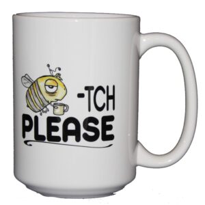 Beetch Please - Funny Punny Bee Coffee Mug Humor - Larger 15oz Size (15oz Coffee Mug)