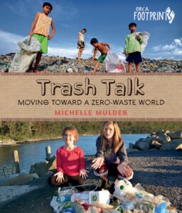 trash talk: moving toward a zero-waste world (orca footprints, 6)