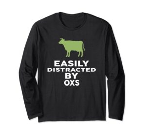 easily distracted by oxs t-shirt funny ox long sleeve t-shirt