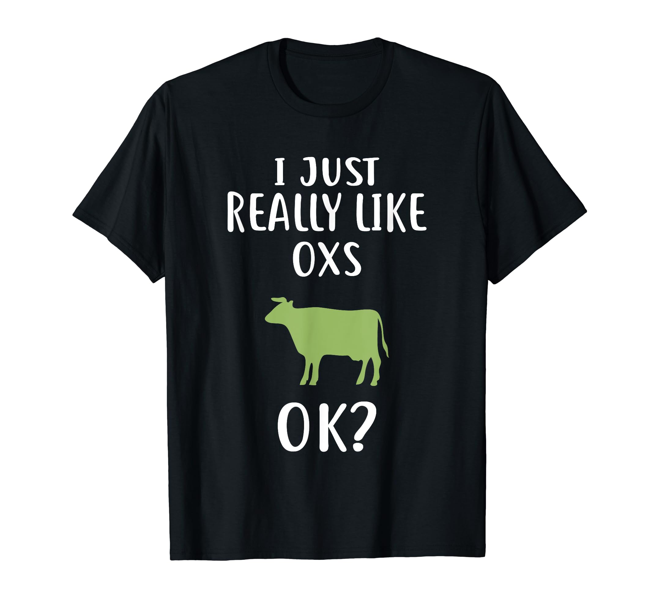 I Just Really Like OXS T-Shirt Funny OX T-Shirt