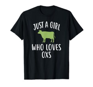 just a girl who loves oxs t-shirt funny ox t-shirt