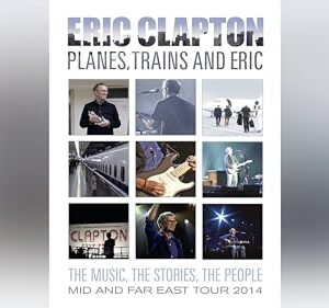 Eric Clapton - Planes, Trains and Eric