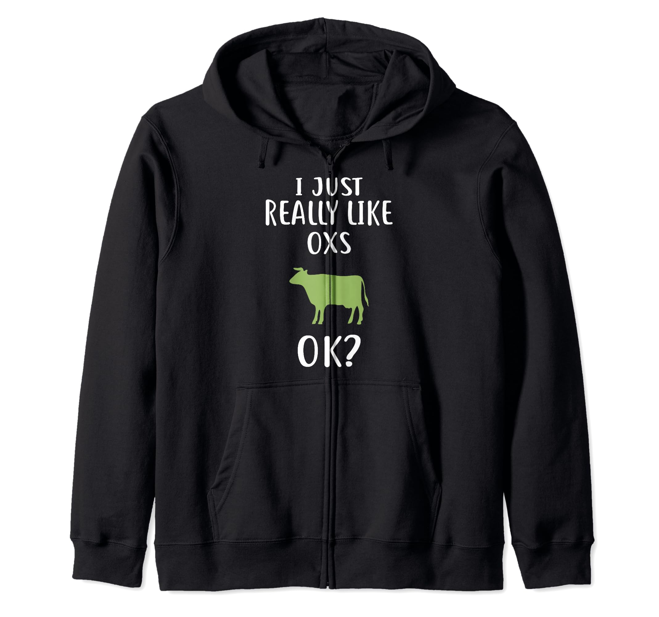 I Just Really Like OXS T-Shirt Funny OX Zip Hoodie