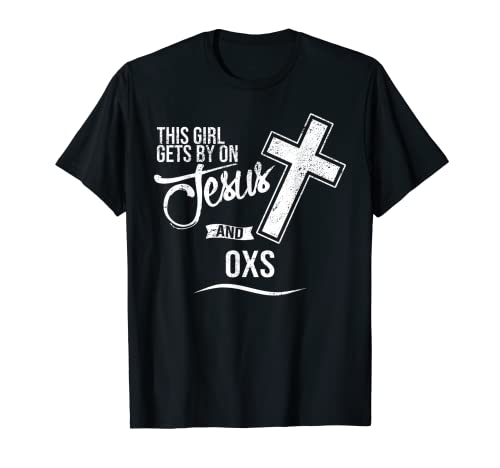 This Girl Gets By On Jesus and OXS Religious OX T-Shirt