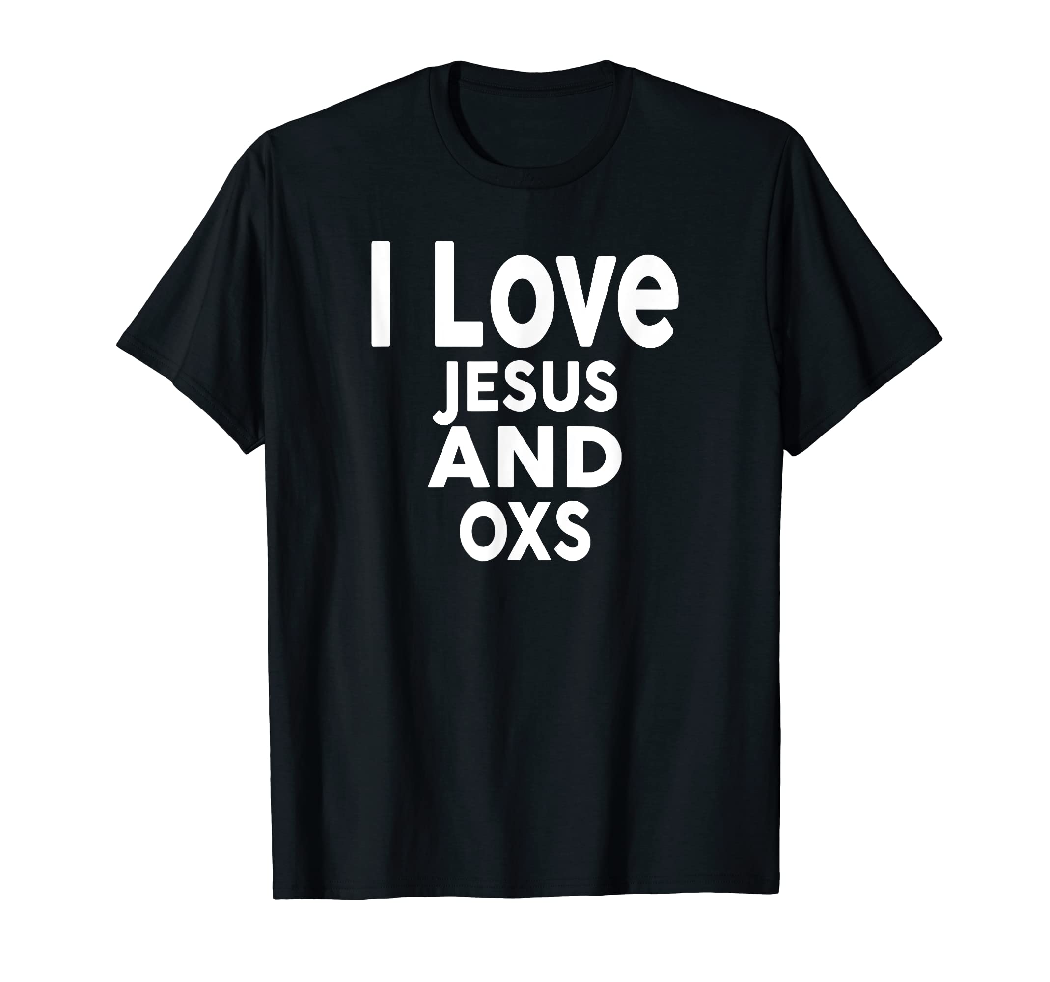 I Love Jesus and OXS T-Shirt Funny OX T-Shirt