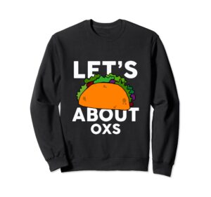 let's taco about oxs t-shirt funny ox sweatshirt