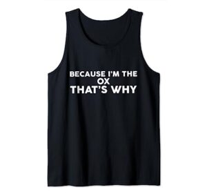 because i'm the ox that's why t-shirt oxs tank top