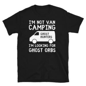 i'm not van camping - funny phasmophobia t-shirt gamers - perfect for ghost hunters black