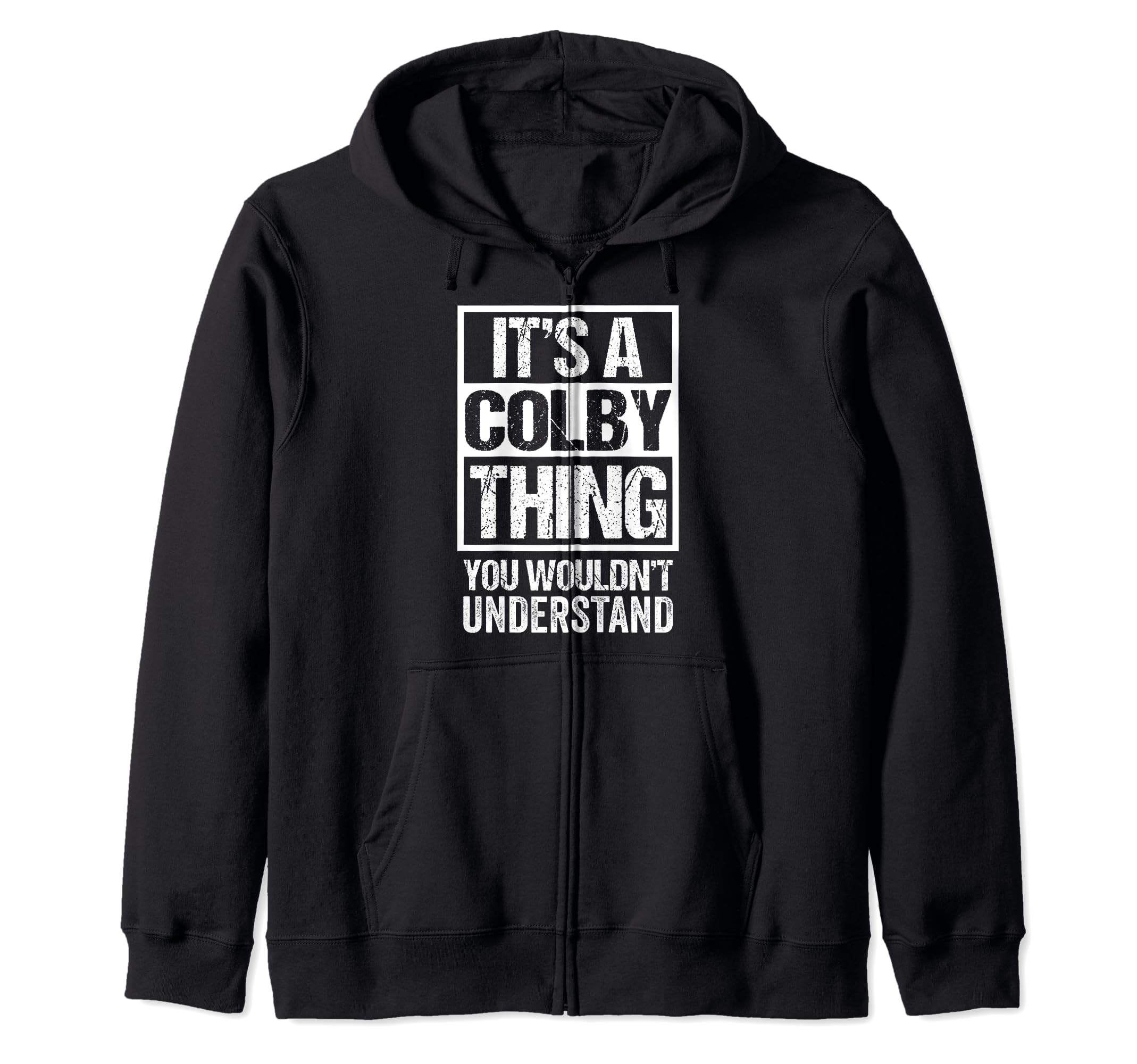 It's A Colby Thing You Wouldn't Understand First Name Zip Hoodie