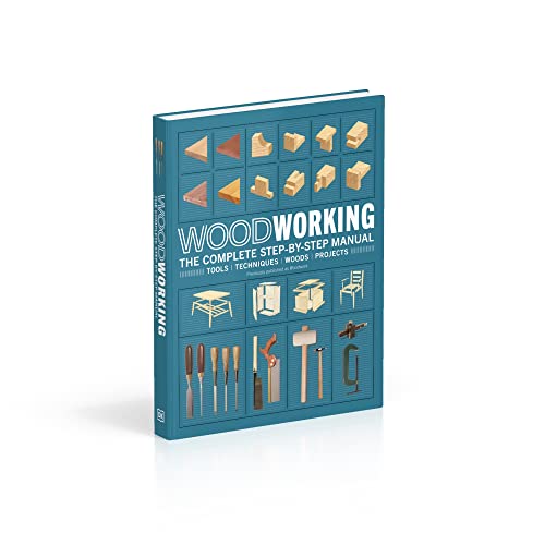 Woodworking: The Complete Step-by-Step Manual