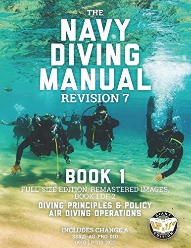 The Navy Diving Manual - Revision 7 - Book 1: Full-Size Edition, Remastered Images, Book 1 of 2: Diving Principles & Policy, Air Diving Operations (Carlile Military Library)