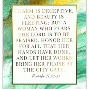 Charm is Deceptive and Beauty is… Proverbs 31:30-31 - Inspirational Bible Verses, Christian Scripture Positive Quotes, Religious Bible Verse Wall Art Decor For Home & Office | Unframed Posters 8x10"