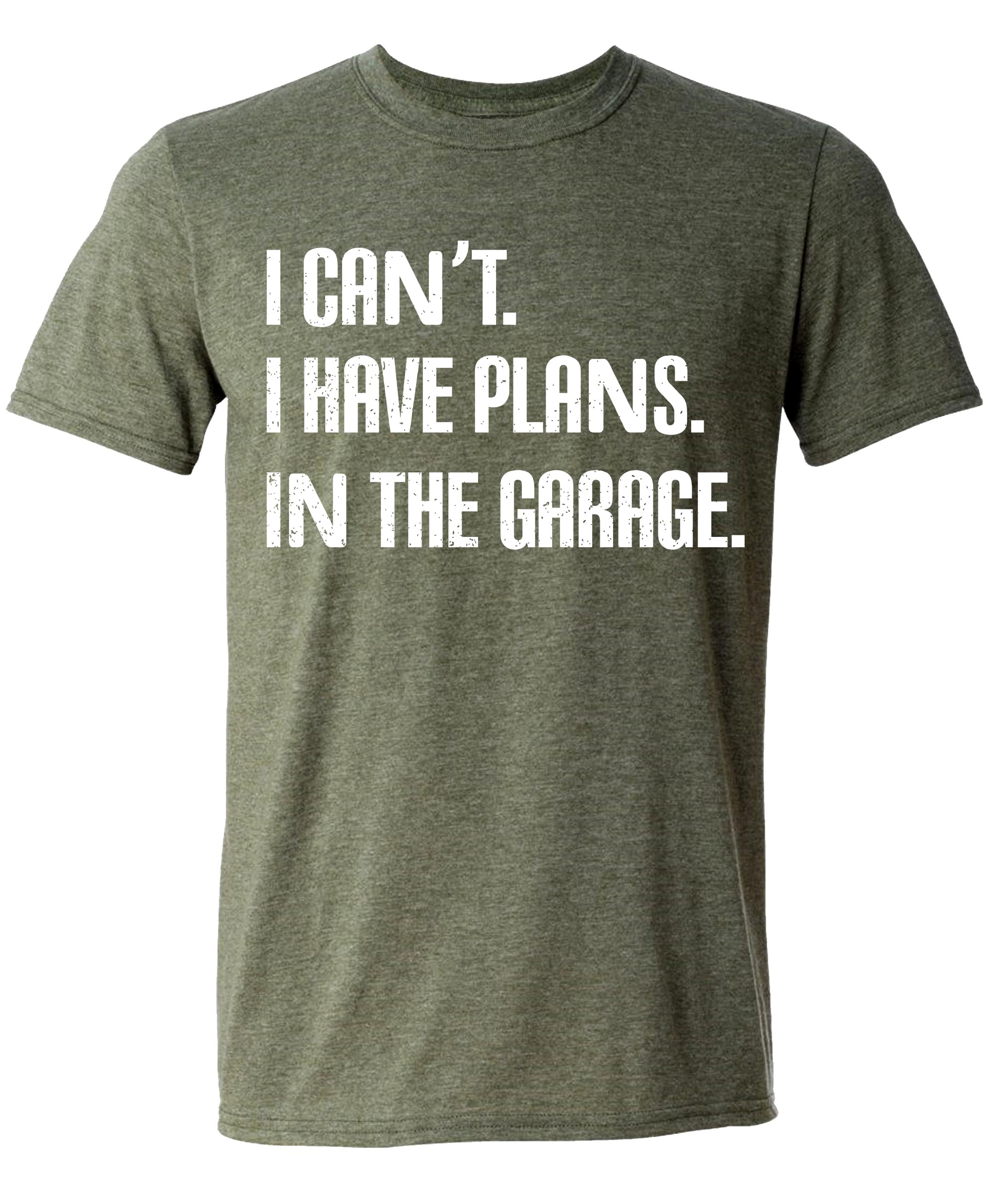 I Cant I Have Plans in The Garage, Funny Sarcastic Dad Car Mechanics T-Shirt, Fathers Day T Shirt Gifts Green Heather X-Large