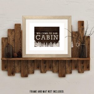 Farmhouse Style Our Cabin Print, 1 (8x10) Unframed Photos, Wall Art Decor Gifts for Home Nature Office Kitchen Mountain Log House Trek Garage School College Student Coach Camper Outdoors Park Ranger