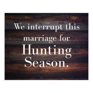 We Interrupt This Marriage for Hunting - Funny Wall Art, This Country Rustic w/Replica Wood Design Wall Art Print Is For Home Decor, Lodge Decor, Man Cave Decor Cabin Decor, Hunters, Unframed - 10x8