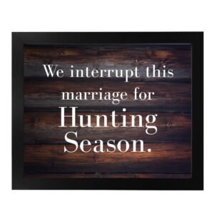 We Interrupt This Marriage for Hunting - Funny Wall Art, This Country Rustic w/Replica Wood Design Wall Art Print Is For Home Decor, Lodge Decor, Man Cave Decor Cabin Decor, Hunters, Unframed - 10x8