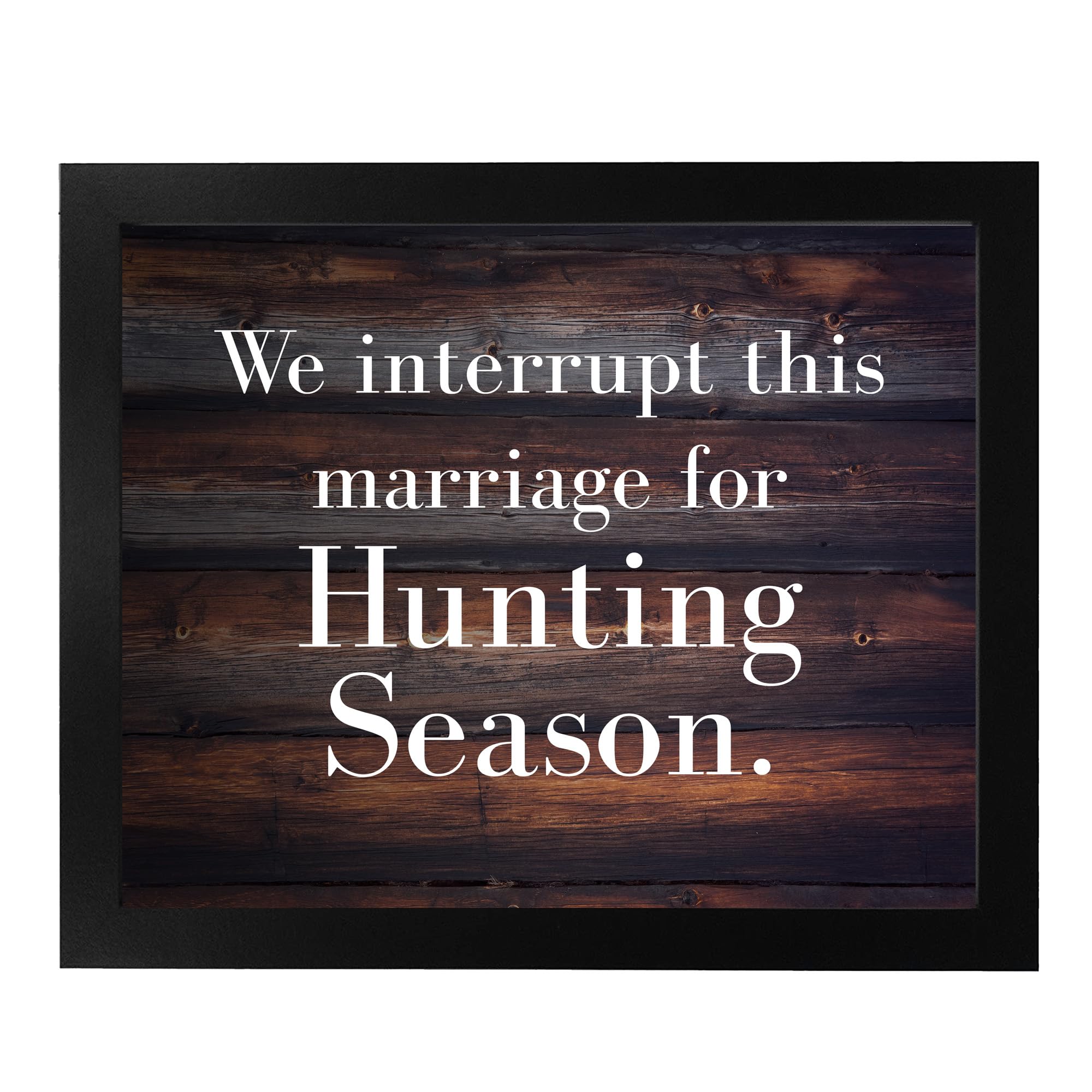 We Interrupt This Marriage for Hunting - Funny Wall Art, This Country Rustic w/Replica Wood Design Wall Art Print Is For Home Decor, Lodge Decor, Man Cave Decor Cabin Decor, Hunters, Unframed - 10x8