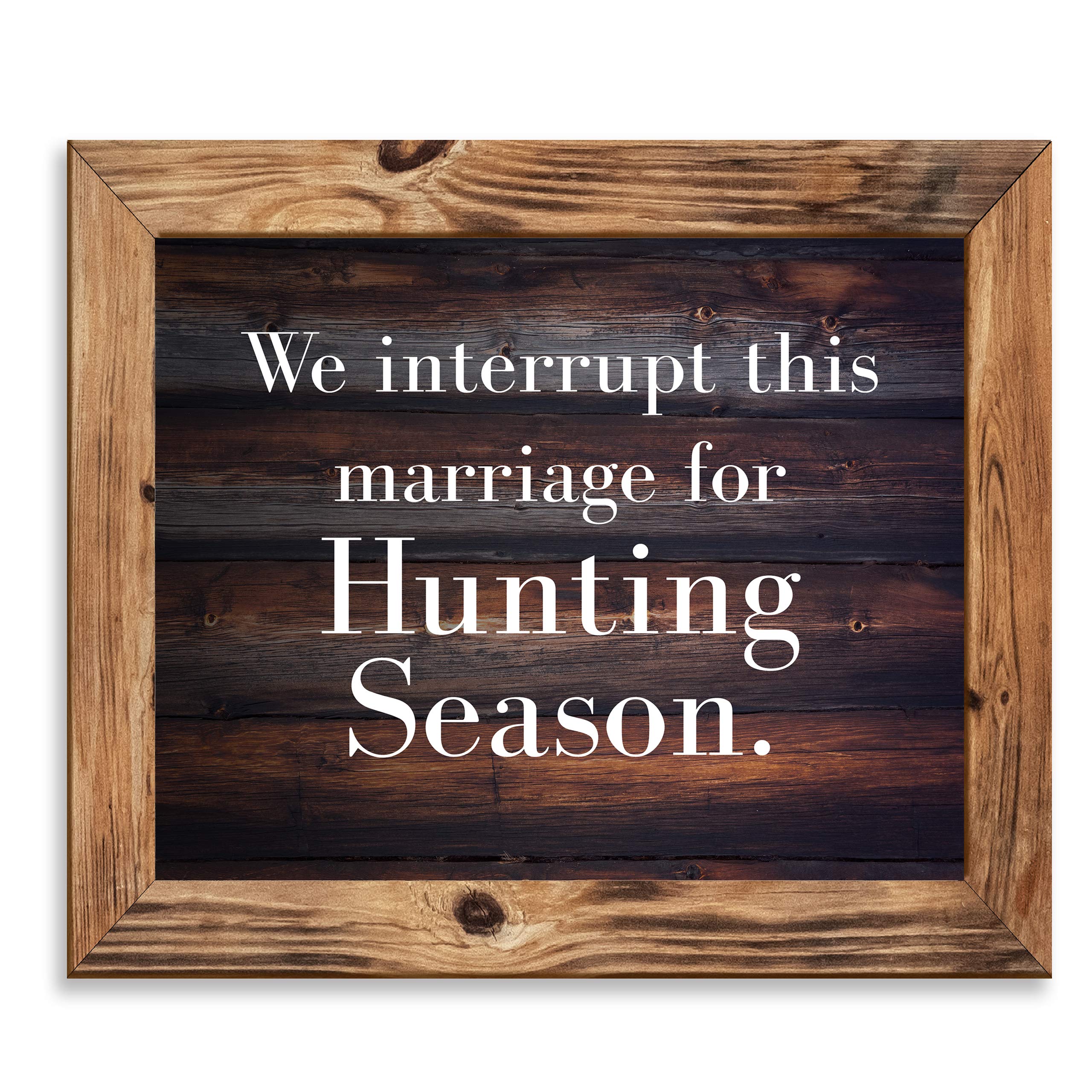 We Interrupt This Marriage for Hunting - Funny Wall Art, This Country Rustic w/Replica Wood Design Wall Art Print Is For Home Decor, Lodge Decor, Man Cave Decor Cabin Decor, Hunters, Unframed - 10x8