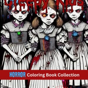 Creepy Kids Edition - Horror Coloring Book Collection: Filled with high quality original content, for all adults, teens, and children if you dare!