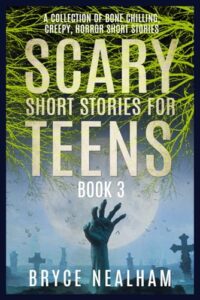 scary short stories for teens book 3: a collection of bone chilling, creepy, horror short stories (creepy story hour)